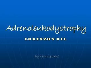 Adrenoleukodystrophy