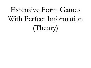 Extensive Form Games With Perfect Information (Theory)