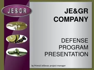 JE&amp;GR COMPANY DEFENSE PROGRAM PRESENTATION