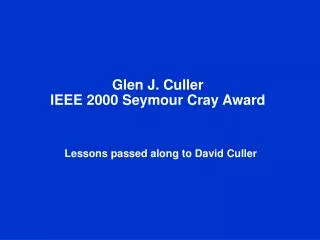 Glen J. Culler IEEE 2000 Seymour Cray Award
