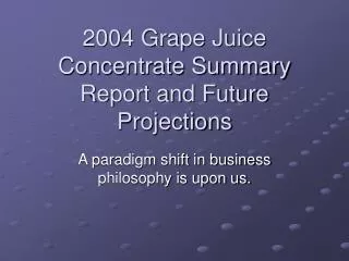 2004 Grape Juice Concentrate Summary Report and Future Projections