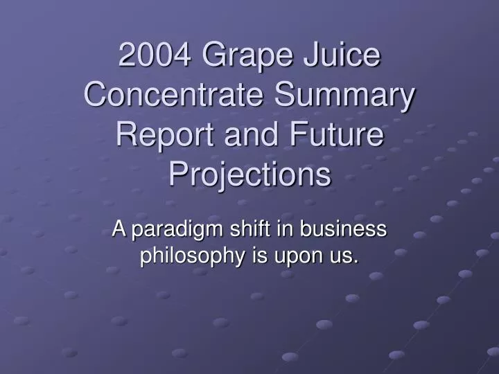 2004 grape juice concentrate summary report and future projections
