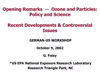 GERMAN-US WORKSHOP October 9, 2002 G. Foley *US EPA National Exposure Research Laboratory