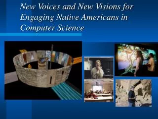 New Voices and New Visions for Engaging Native Americans in Computer Science
