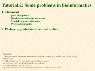 Tutorial 2: Some problems in bioinformatics 1. Alignment 	pairs of sequences