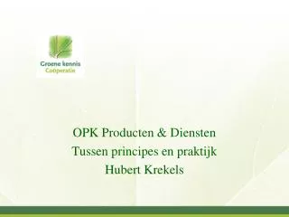 OPK Producten &amp; Diensten Tussen principes en praktijk Hubert Krekels