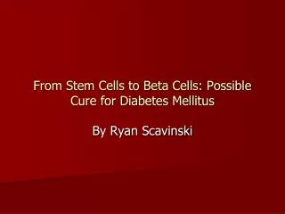 From Stem Cells to Beta Cells: Possible Cure for Diabetes Mellitus