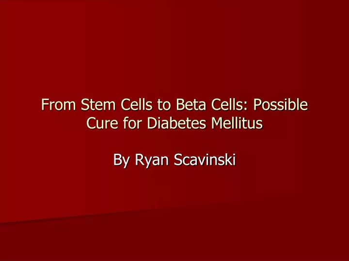 from stem cells to beta cells possible cure for diabetes mellitus