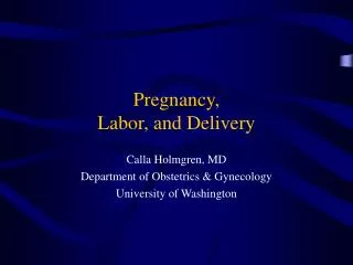 Pregnancy, Labor, and Delivery