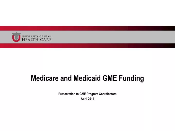medicare and medicaid gme funding presentation to gme program coordinators april 2014