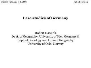 Case-studies of Germany Robert Hassink Dept. of Geography, University of Kiel, Germany &amp;