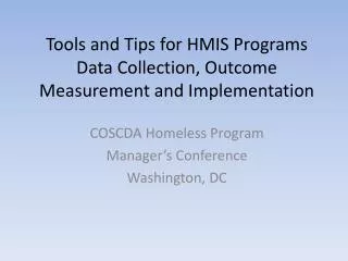 Tools and Tips for HMIS Programs Data Collection, Outcome Measurement and Implementation