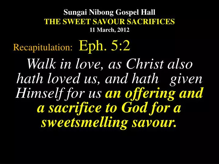 sungai nibong gospel hall the sweet savour sacrifices 11 march 2012
