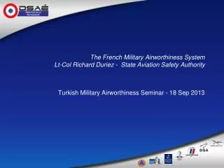 The French Military Airworthiness System Lt-Col Richard Duriez - State Aviation Safety Authority