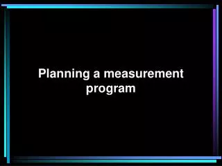 Planning a measurement program