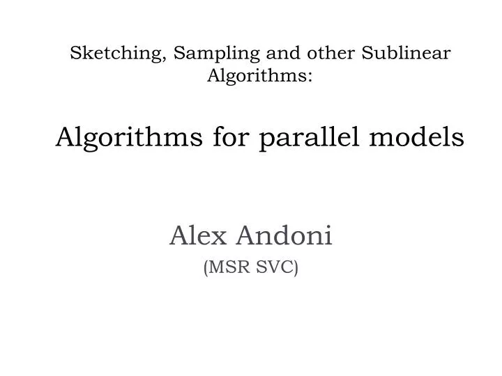sketching sampling and other sublinear algorithms algorithms for parallel models