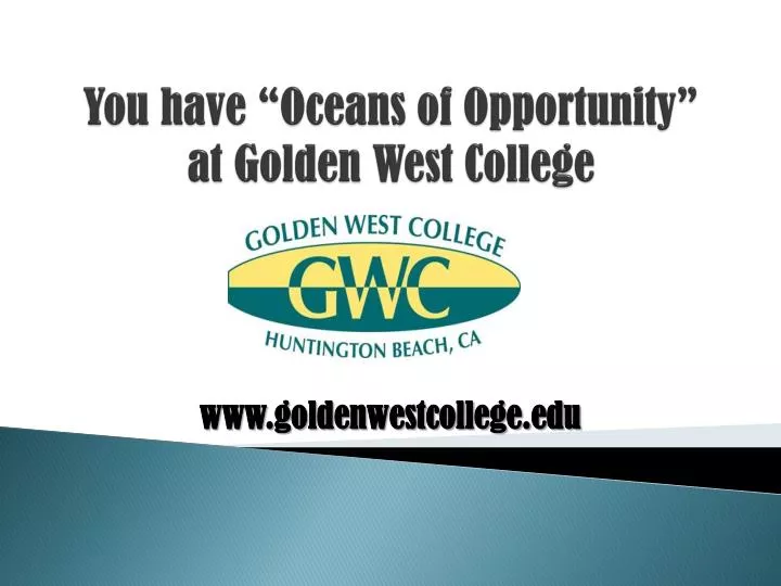 you have oceans of opportunity at golden west college
