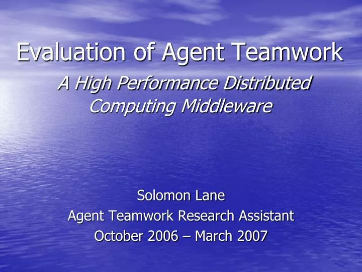 evaluation of agent teamwork a high performance distributed computing middleware