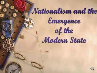 Nationalism and the Emergence of the Modern State