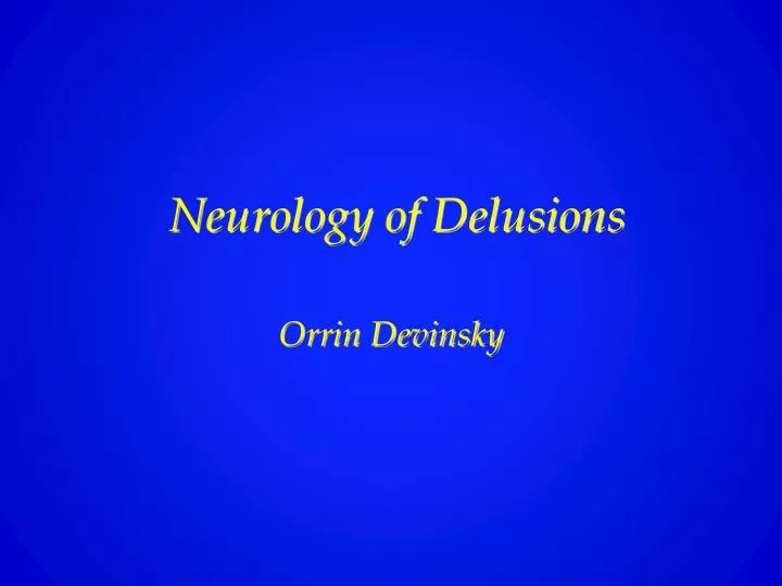 neurology of delusions orrin devinsky