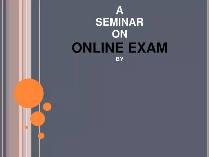 a seminar on online exam by