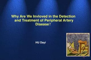 Why Are We Invloved in the Detection and Treatment of Peripheral Artery Disease ?