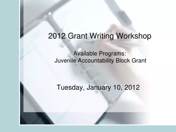 2012 grant writing workshop available programs juvenile accountability block grant