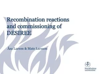Recombination reactions and commissioning of DESIREE