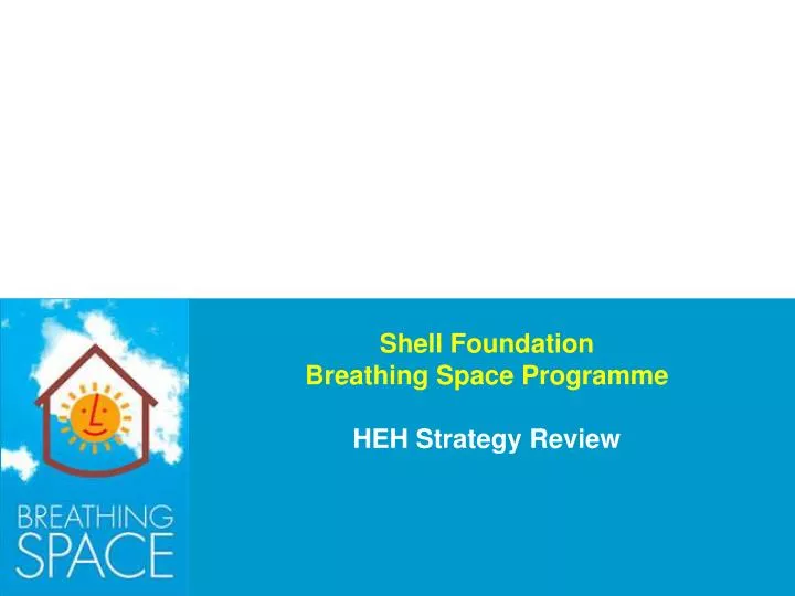 shell foundation breathing space programme heh strategy review