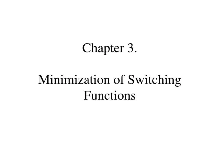 chapter 3 minimization of switching functions