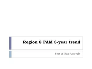 Region 8 FAM 3-year trend