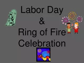 Labor Day &amp; Ring of Fire Celebration