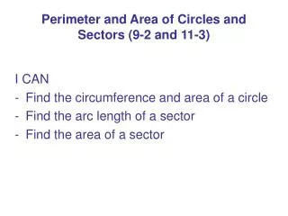 Perimeter and Area of Circles and Sectors (9-2 and 11-3)