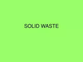 SOLID WASTE