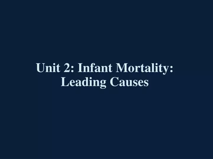 unit 2 infant mortality leading causes