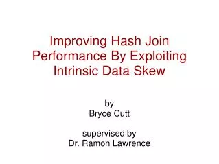Improving Hash Join Performance By Exploiting Intrinsic Data Skew