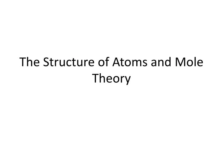 the structure of atoms and mole theory