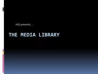 The media library