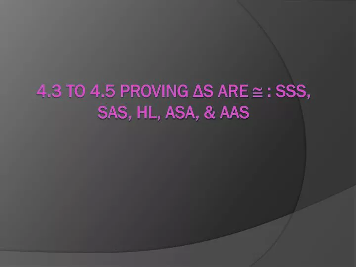 4 3 to 4 5 proving s are sss sas hl asa aas