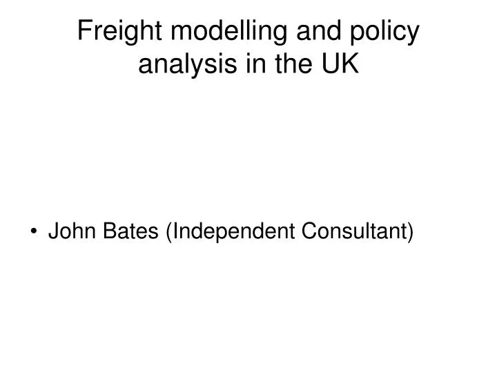 freight modelling and policy analysis in the uk