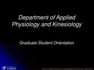 Department of Applied Physiology and Kinesiology Graduate Student Orientation