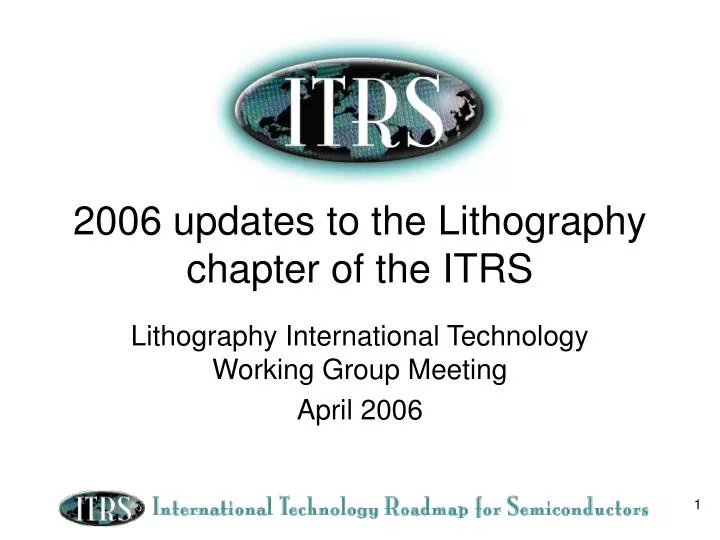 2006 updates to the lithography chapter of the itrs