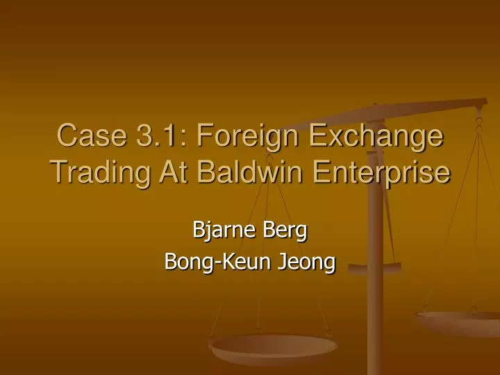 case 3 1 foreign exchange trading at baldwin enterprise