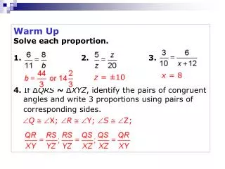 Warm Up Solve each proportion. 1. 2. 3.