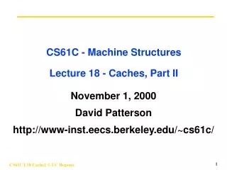 CS61C - Machine Structures Lecture 18 - Caches, Part II