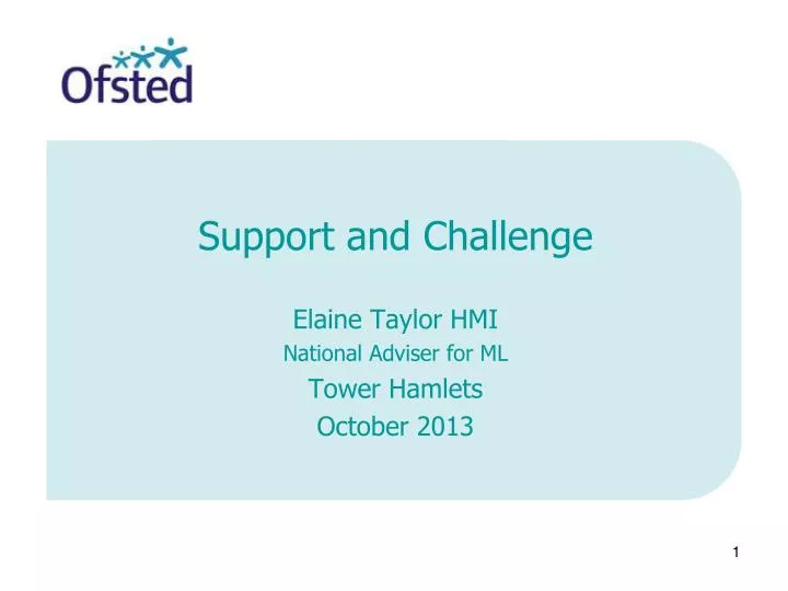 support and challenge elaine taylor hmi national adviser for ml tower hamlets october 2013