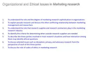 To understand the role and the degree of marketing research sophistication in organizations