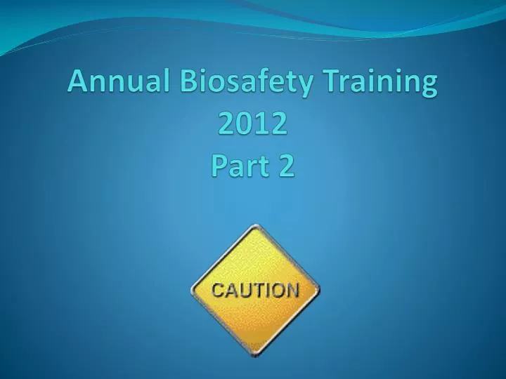 annual biosafety training 2012 part 2