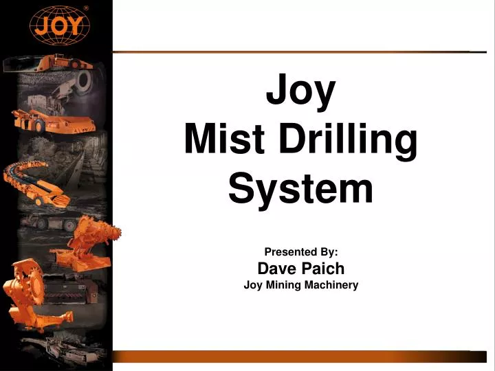 joy mist drilling system presented by dave paich joy mining machinery