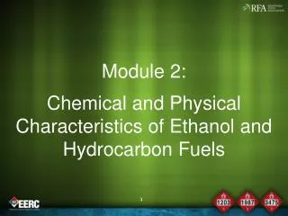 Module 2: Chemical and Physical Characteristics of Ethanol and Hydrocarbon Fuels